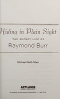 Hiding in Plain Sight: The Secret Life of Raymond Burr (Applause Books)