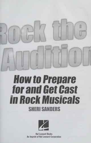 Rock the Audition: How to Prepare for and Get Cast in Rock Musicals