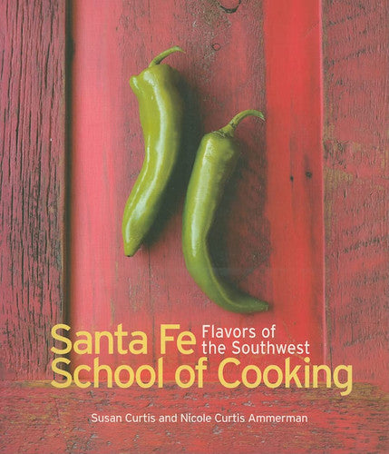Santa Fe School of Cooking: Flavors of the Southwest