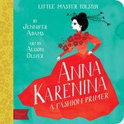 Little Master Tolstoy: Anna Karenina (BabyLit): A BabyLit® Fashion Primer (BabyLit Classics)