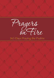 Prayers on Fire: 365 Days Praying the Psalms (The Passion Translation, Imitation Leather) Daily Prayers Inspired by the Book of Psalms, Perfect Gift ... More (The Passion Translation Devotionals)