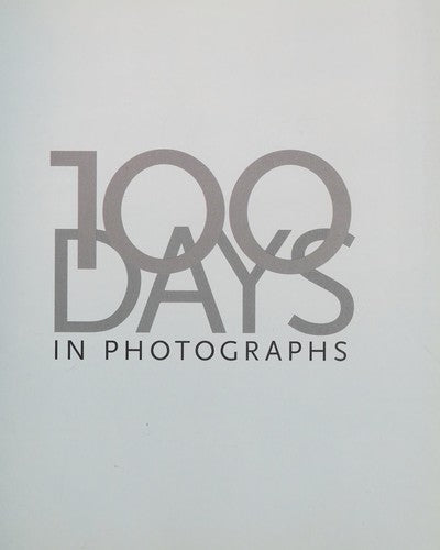 100 Days in Photographs: Pivotal Events That Changed the World
