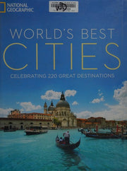 The World's Best Cities: Celebrating 220 Great Urban Destinations: Celebrating 220 Great Destinations