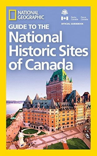 NG Guide to the Historic Sites of Canada (National Geographic Guide)