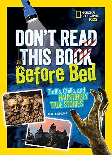 Don't Read This Before Bed: Thrills, Chills, and Hauntingly True Stories (Stories & Poems)