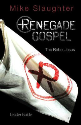 Renegade Gospel Leader Guide: The Rebel Jesus (Renegade Gospel series)