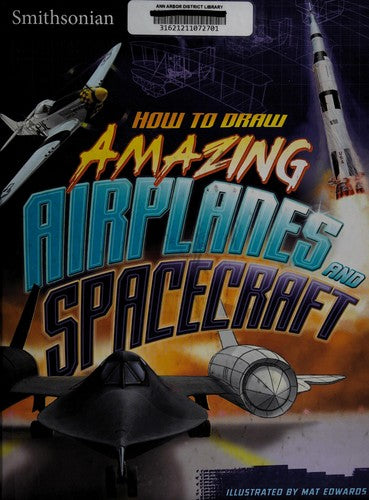How to Draw Amazing Airplanes and Spacecraft (Smithsonian Drawing Books)
