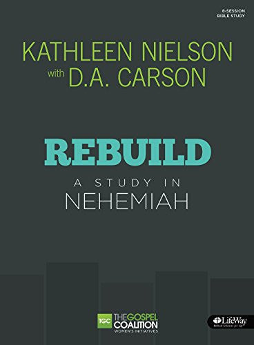 Rebuild: A Study in Nehemiah (The Gospel Coalition)