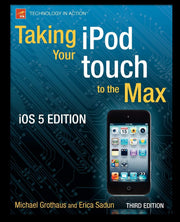 Taking your iPod touch to the Max, iOS 5 Edition (Technology in Action)