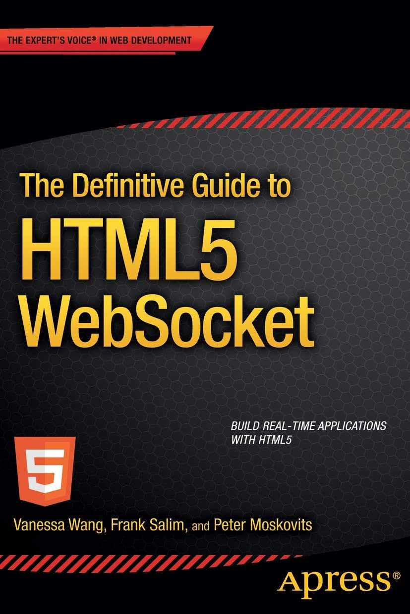 The Definitive Guide to HTML5 WebSocket