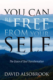 You Can Be Free from Your Self: The Grace of Soul Transformation