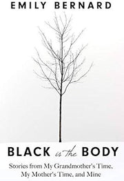 Black Is the Body: Stories from My Grandmother's Time, My Mother's Time, and Mine (Thorndike Press Large Print Biographies & Memoirs Series)