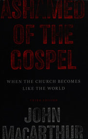 Ashamed of The Gospel: When The Church Becomes like the World