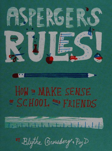 Asperger's Rules!: How To Make Sense of School and Friends