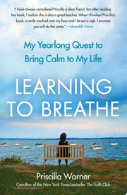 Learning to Breathe: My Yearlong Quest to Bring Calm to My Life