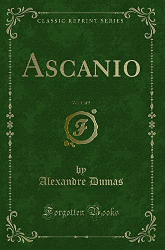 Ascanio, Vol. 1 of 2 (Classic Reprint)