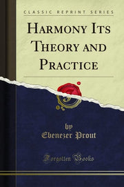 Harmony (Classic Reprint): Its Theory and Practice