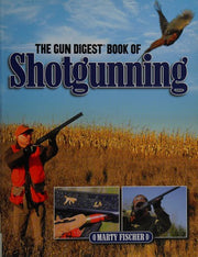 The Gun Digest Book of Shotgunning
