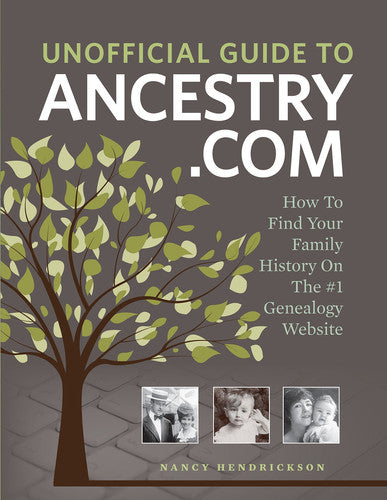 Unofficial Guide to Ancestry.com: How to Find Your Family History on the no. 1 Genealogy Website
