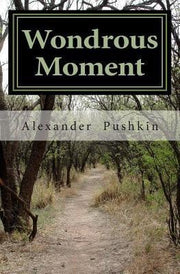Wondrous Moment: Selected Poetry of Alexander Pushkin