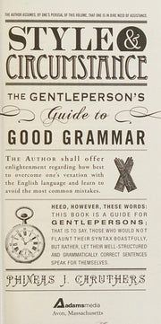 Style & Circumstance: The Gentleperson's Guide to Good Grammar