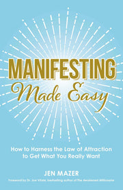 Manifesting Made Easy: How to Harness the Law of Attraction to Get What You Really Want (Made Easy Series)