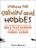 Looking for Calvin and Hobbes: The Unconventional Story of Bill Watterson and his Revolutionary Comic Strip