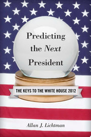 Predicting the Next President: The Keys to the White House, 2012 Edition