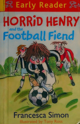 Horrid Henry and the Football Fiend: Book 6 (Horrid Henry Early Reader)