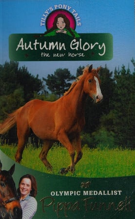 Autumn Glory the New Horse: Book 12 (Tilly's Pony Tails)