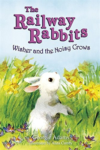 Wisher and the Noisy Crows (Railway Rabbits, Book 10)