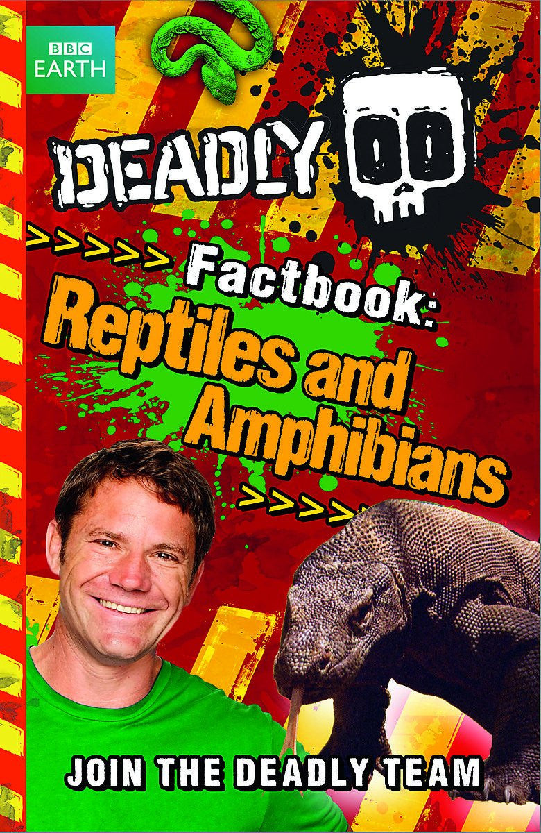Deadly Factbook: Reptiles and Amphibians: Book 3 (Steve Backshall's Deadly)