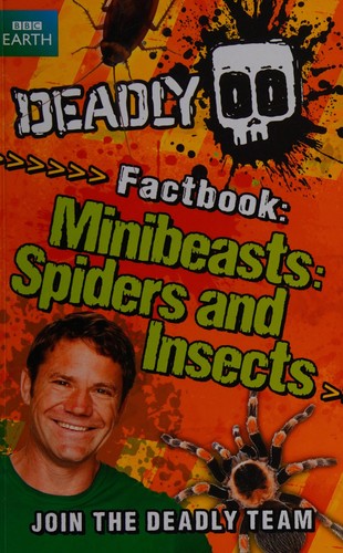 Deadly Factbook: Minibeasts, Spiders and Insects: Book 2 (Steve Backshall's Deadly)