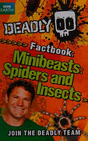 Deadly Factbook: Minibeasts, Spiders and Insects: Book 2 (Steve Backshall's Deadly)