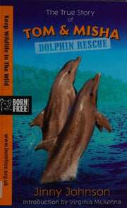 Born Free: Dolphin Rescue: A True Story