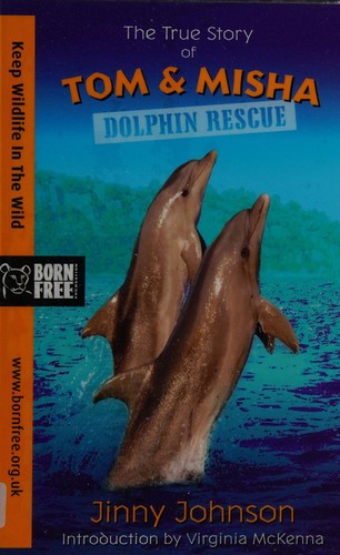 Born Free: Dolphin Rescue: A True Story