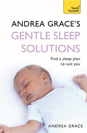 Andrea Grace's Gentle Sleep Solutions: Teach Yourself