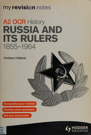 My Revision Notes OCR A2 History: Russia and its Rulers 1855-1964 (MRN)