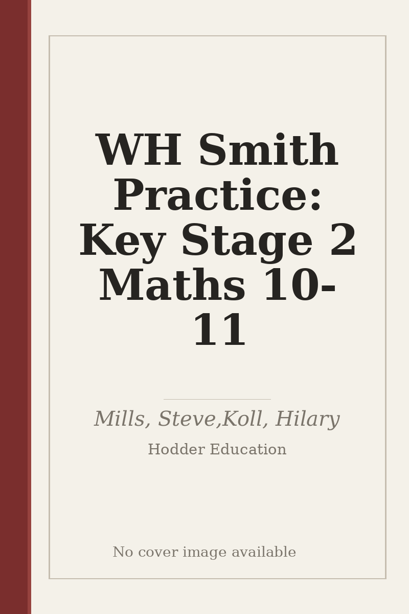 WH Smith Practice: Key Stage 2 Maths 10-11 - no cover image available