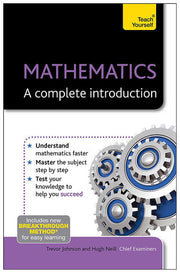 Mathematics: A Complete Introduction: The Easy Way to Learn Maths