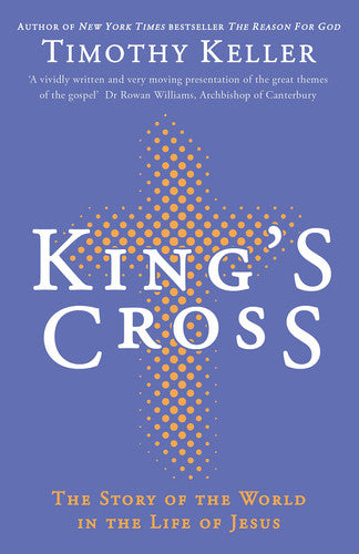 King's Cross: The Story of the World in the Life of Jesus