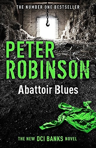 Abattoir Blues: The 22nd DCI Banks novel from The Master of the Police Procedural