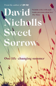 Sweet Sorrow: this summer's must-read from the bestselling author of ONE DAY: David Nicholls