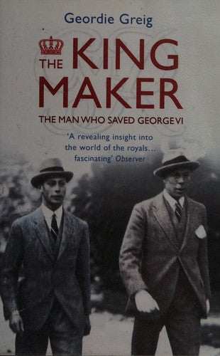The King Maker: The Man Who Saved George VI