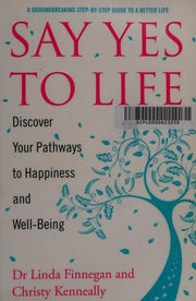 Say Yes to Life: Discover Your Pathways to Happiness and Well-Being
