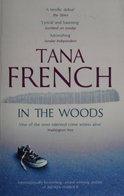 In the Woods: A truly stunning thriller and psychological mystery from one of our greatest living crime writers (Dublin Murder Squad)
