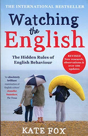 Watching the English: The International Bestseller Revised and Updated: The Hidden Rules of English Behaviour