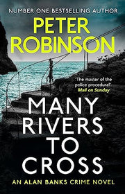 Many Rivers to Cross: The 26th DCI Banks novel from The Master of the Police Procedural