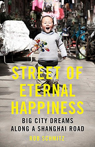 Street of Eternal Happiness: Big City Dreams Along a Shanghai Road