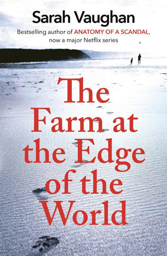 The Farm at the Edge of the World: from the author of Anatomy of a Scandal and Based on a True Story